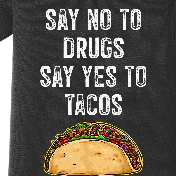 Say No To Drugs Say Yes To Tacos Baby Bodysuit