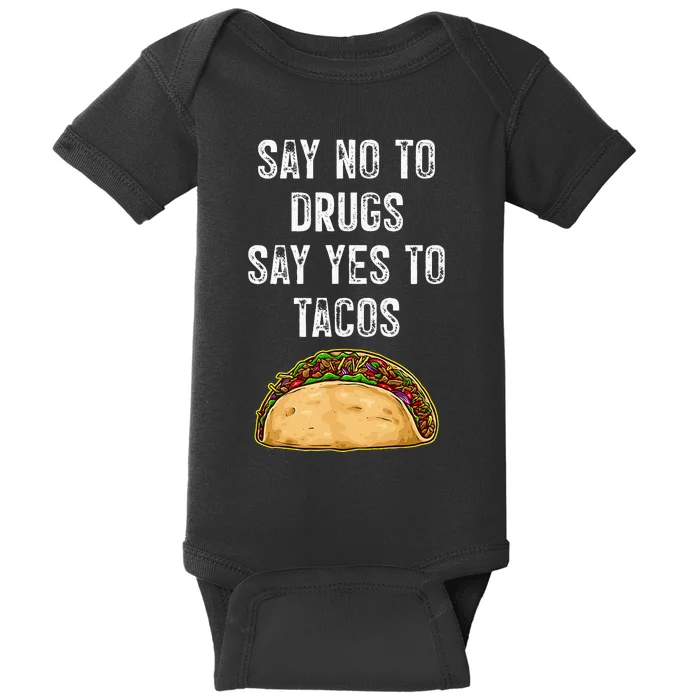 Say No To Drugs Say Yes To Tacos Baby Bodysuit