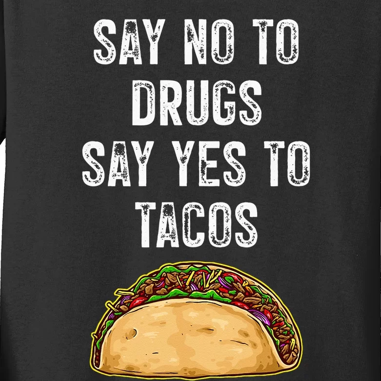 Say No To Drugs Say Yes To Tacos Kids Long Sleeve Shirt