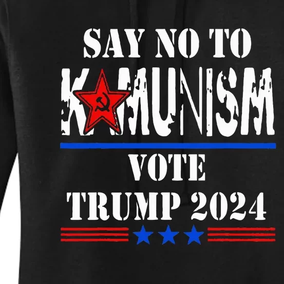 Say No To Kamunism Vote Trump 2024 Women's Pullover Hoodie