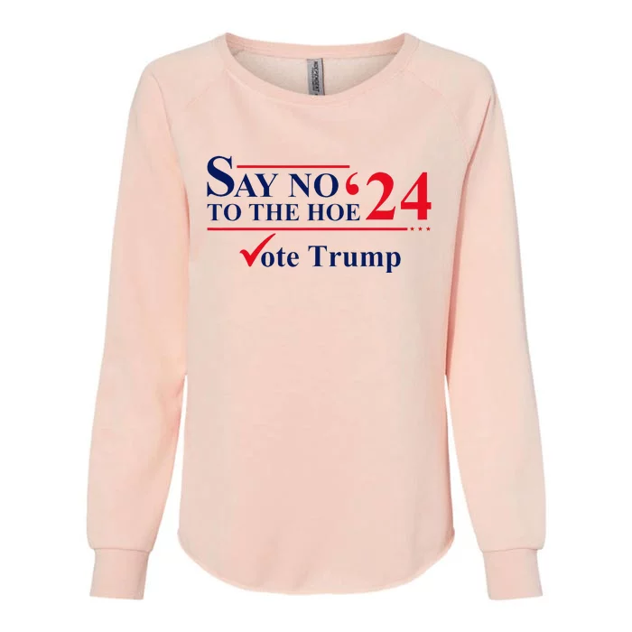 Say No The Hoe Vote Trump 2024 Womens California Wash Sweatshirt