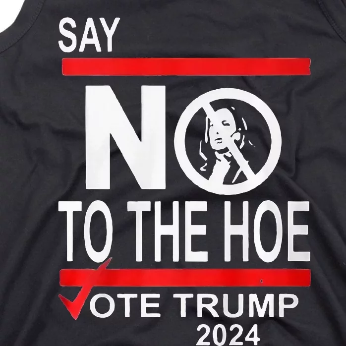 Say No The Hoe Vote Trump 2024 Tank Top