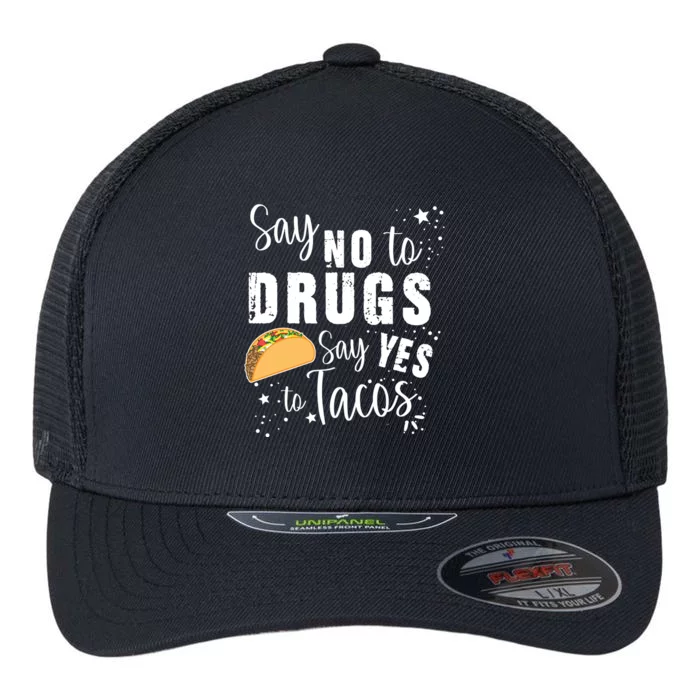 Say No To Drugs, Say Yes To Tacos Flexfit Unipanel Trucker Cap