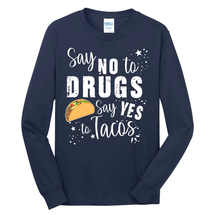 Say No To Drugs, Say Yes To Tacos Tall Long Sleeve T-Shirt