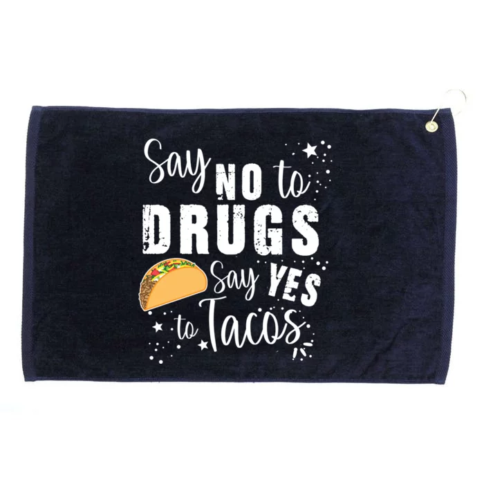 Say No To Drugs, Say Yes To Tacos Grommeted Golf Towel