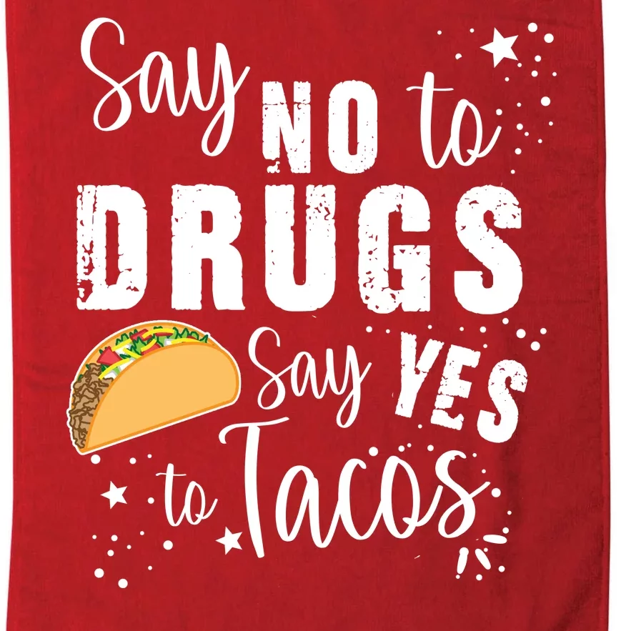 Say No To Drugs, Say Yes To Tacos Platinum Collection Golf Towel