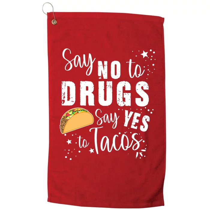 Say No To Drugs, Say Yes To Tacos Platinum Collection Golf Towel