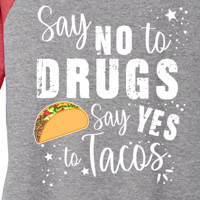 Say No To Drugs, Say Yes To Tacos Women's Tri-Blend 3/4-Sleeve Raglan Shirt