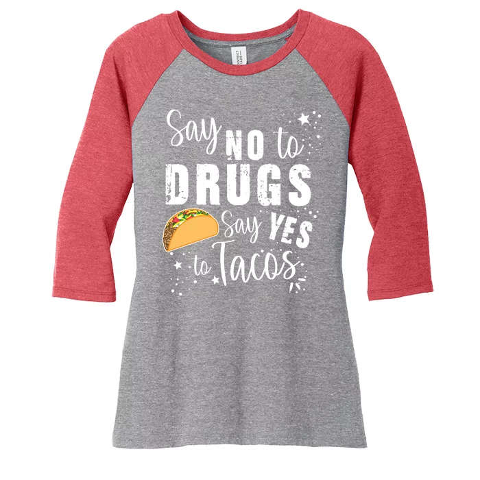 Say No To Drugs, Say Yes To Tacos Women's Tri-Blend 3/4-Sleeve Raglan Shirt