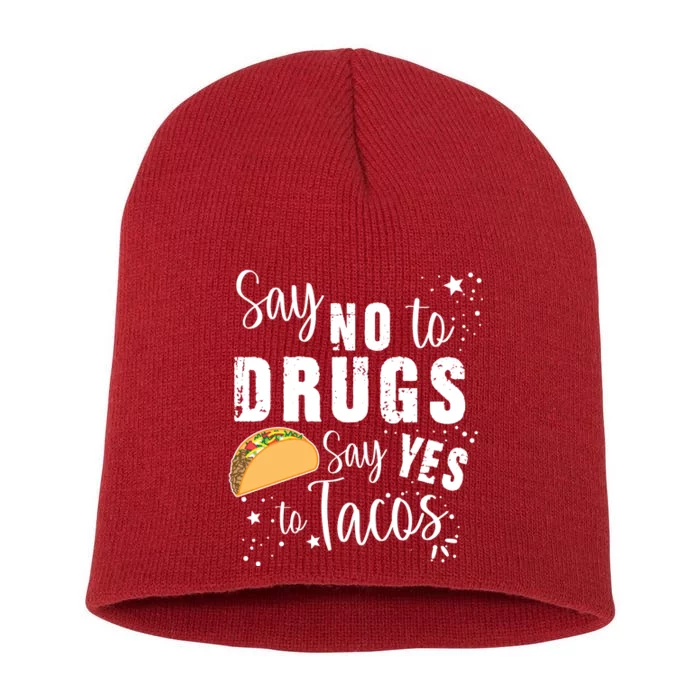 Say No To Drugs, Say Yes To Tacos Short Acrylic Beanie