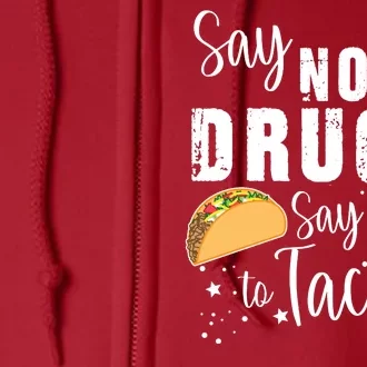 Say No To Drugs, Say Yes To Tacos Full Zip Hoodie