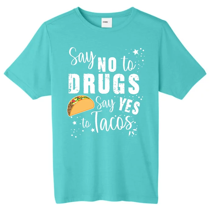 Say No To Drugs, Say Yes To Tacos ChromaSoft Performance T-Shirt