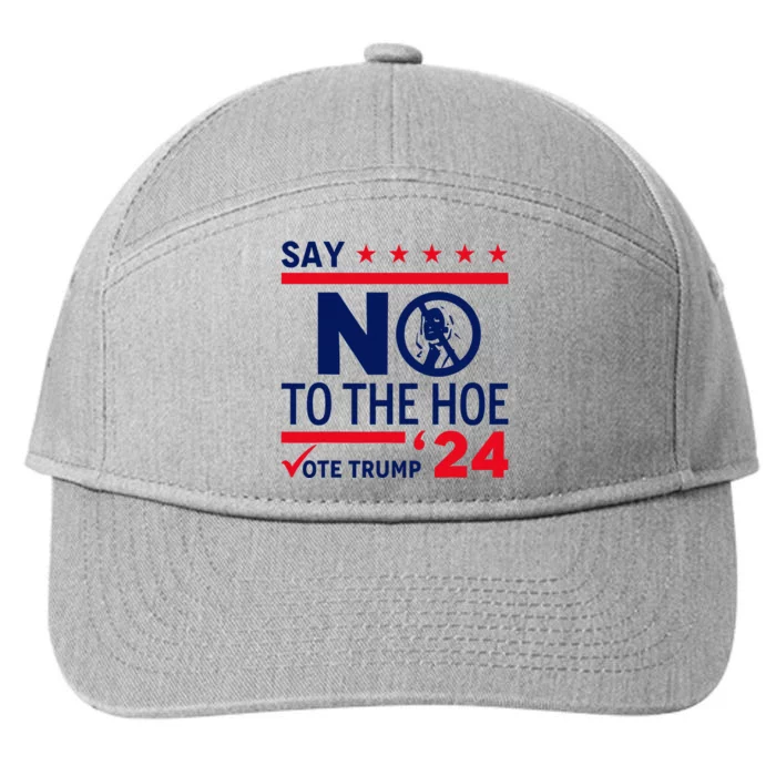 Say No The Hoe Vote Trump 2024 7-Panel Snapback Hat