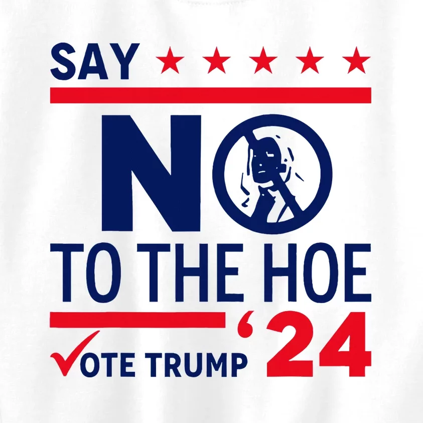 Say No The Hoe Vote Trump 2024 Kids Sweatshirt