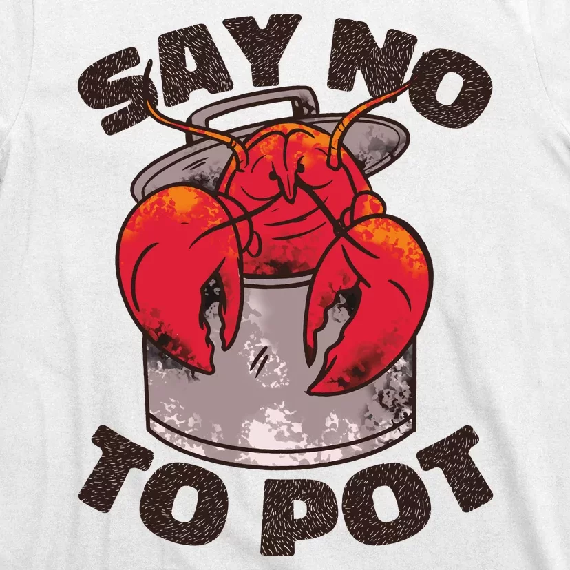 Say No To Pot Funny T-Shirt