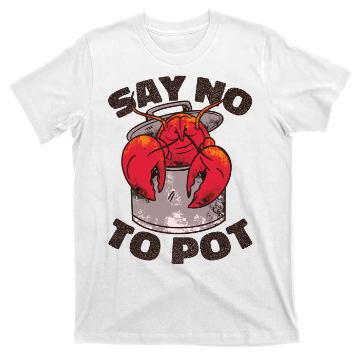 Say No To Pot Funny T-Shirt