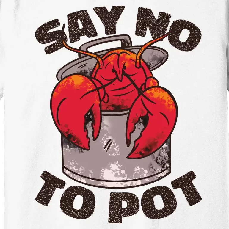 Say No To Pot Funny Premium T-Shirt