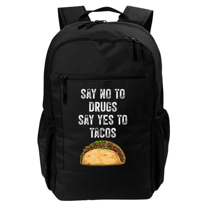 Say No To Drugs Say Yes To Tacos Daily Commute Backpack