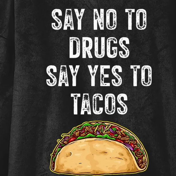 Say No To Drugs Say Yes To Tacos Hooded Wearable Blanket