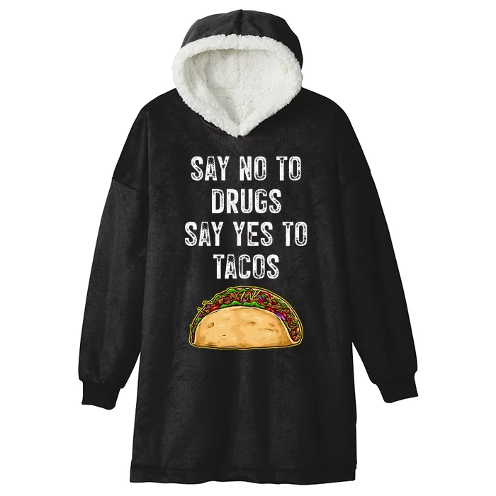 Say No To Drugs Say Yes To Tacos Hooded Wearable Blanket