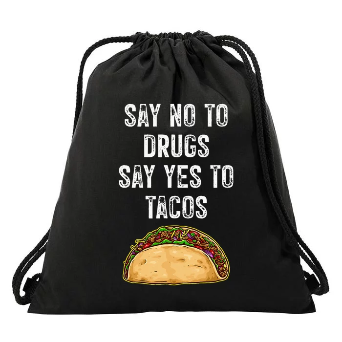 Say No To Drugs Say Yes To Tacos Drawstring Bag