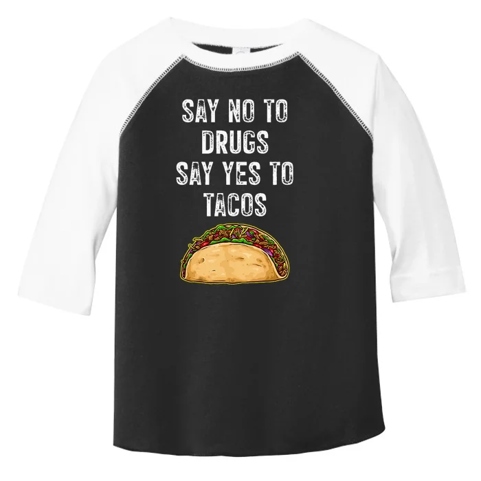 Say No To Drugs Say Yes To Tacos Toddler Fine Jersey T-Shirt