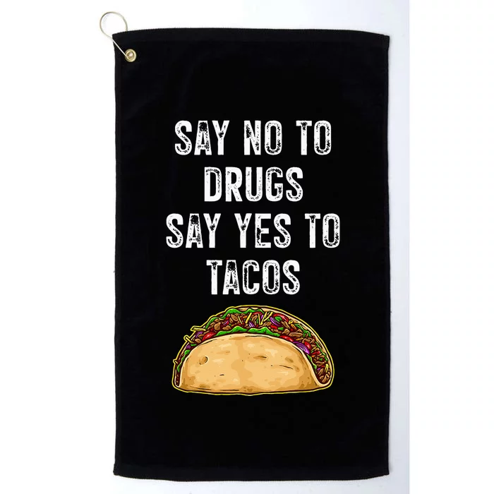 Say No To Drugs Say Yes To Tacos Platinum Collection Golf Towel