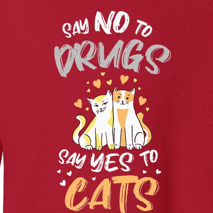 Say No To Drugs Say Yes To Cats Red Ribbon Week Toddler Sweatshirt