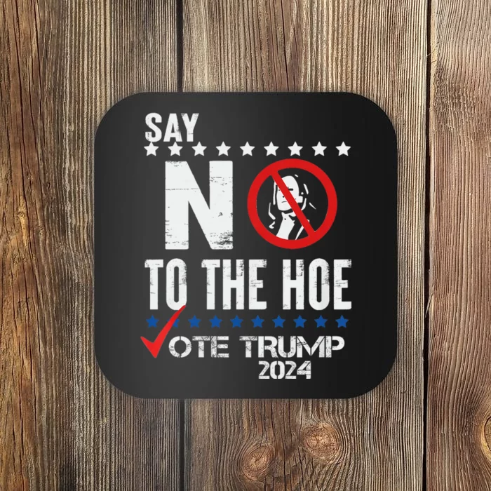 Say No To The Hoe Vote Trump Coaster