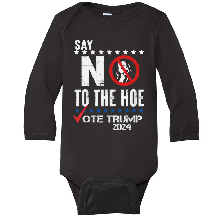 Say No To The Hoe Vote Trump Baby Long Sleeve Bodysuit