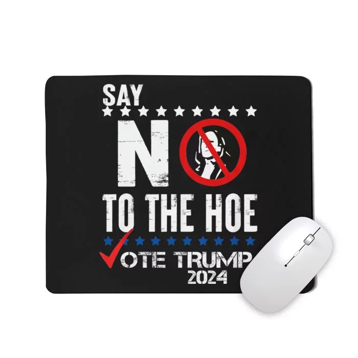 Say No To The Hoe Vote Trump Mousepad