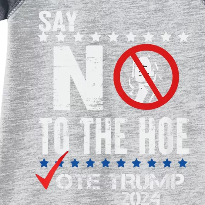 Say No To The Hoe Vote Trump Infant Baby Jersey Bodysuit