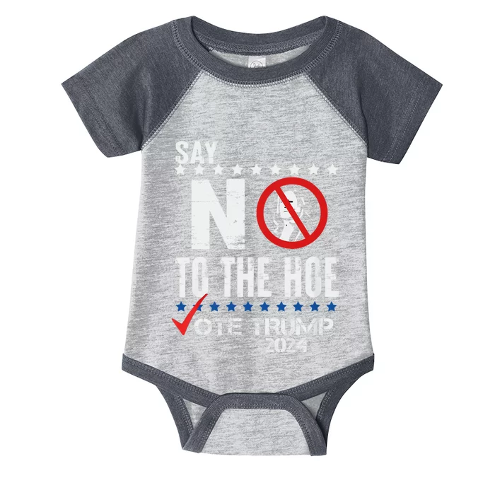 Say No To The Hoe Vote Trump Infant Baby Jersey Bodysuit