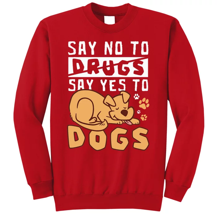 Say No To Drugs Say Yes To Dogs Red Ribbon Week Sweatshirt