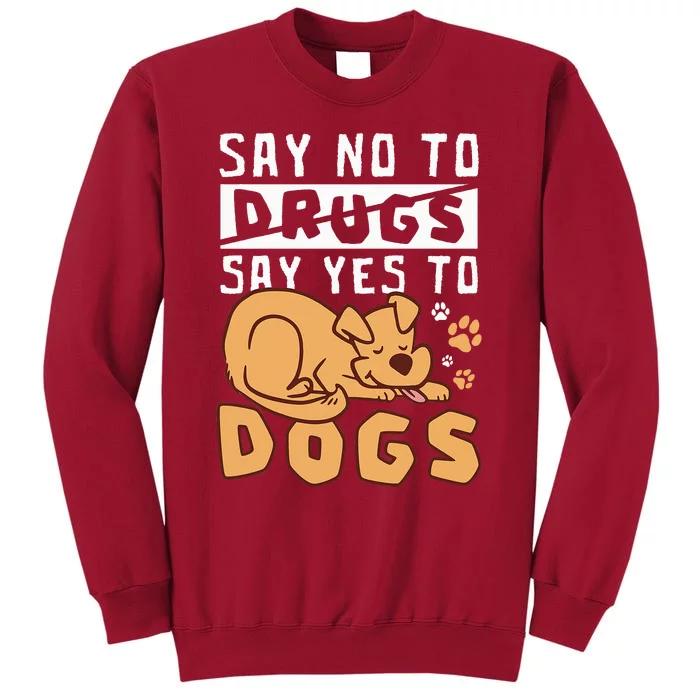 Say No To Drugs Say Yes To Dogs Red Ribbon Week Tall Sweatshirt