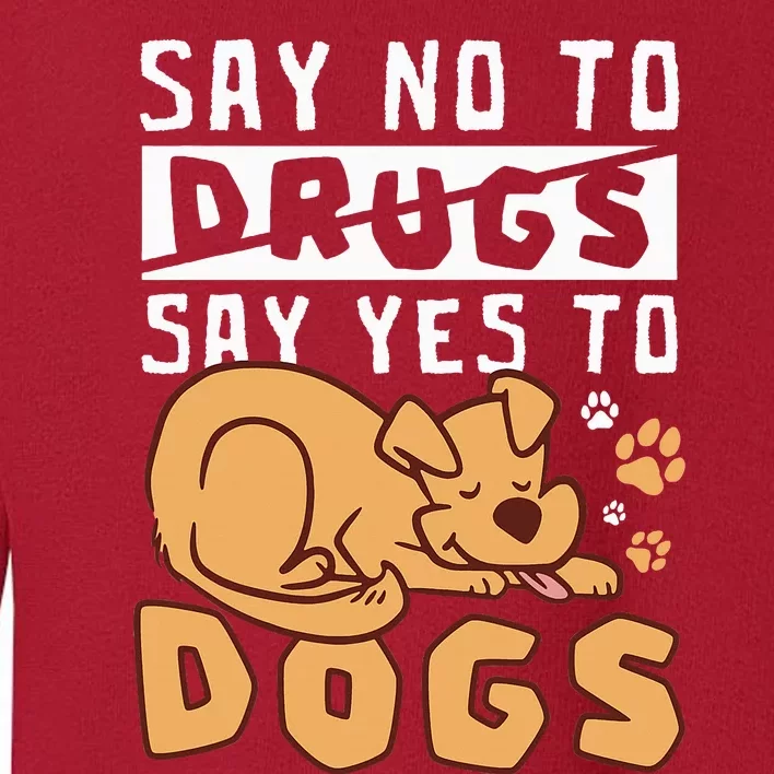 Say No To Drugs Say Yes To Dogs Red Ribbon Week Toddler Sweatshirt