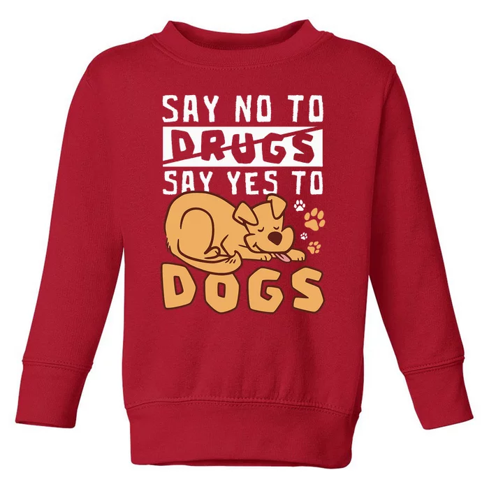 Say No To Drugs Say Yes To Dogs Red Ribbon Week Toddler Sweatshirt