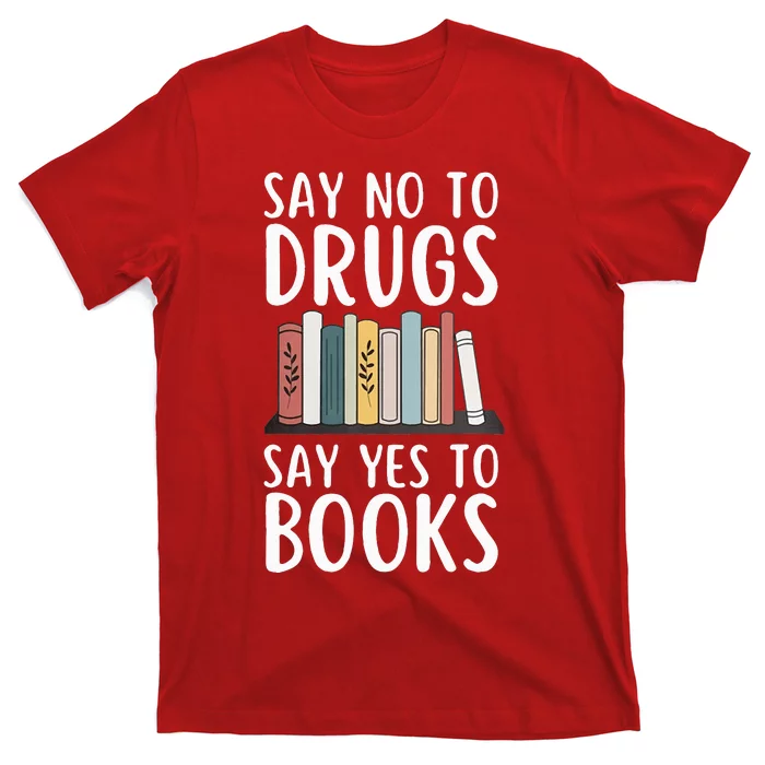 Say No To Drugs Say Yes To Books Red Ribbon Week Awareness T-Shirt