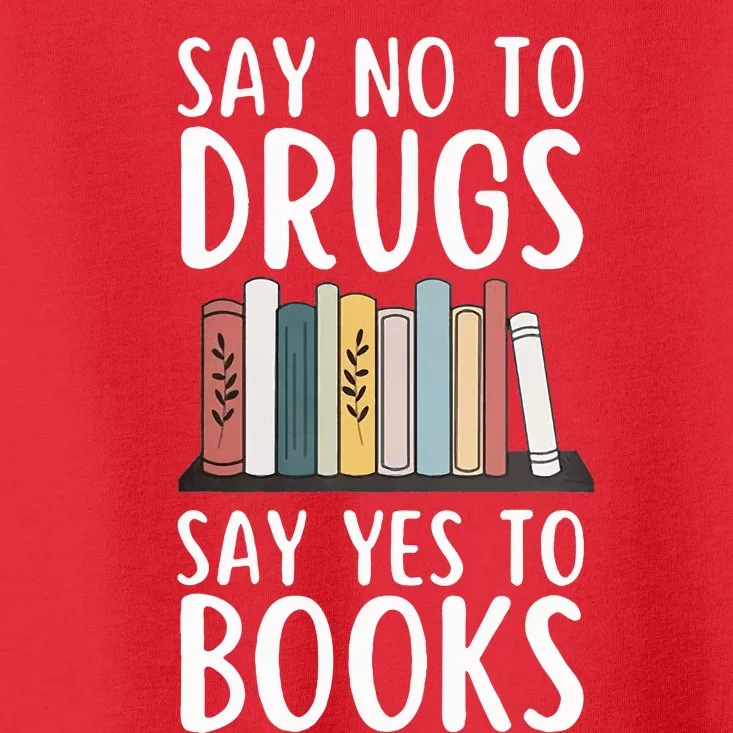 Say No To Drugs Say Yes To Books Red Ribbon Week Awareness Toddler T-Shirt