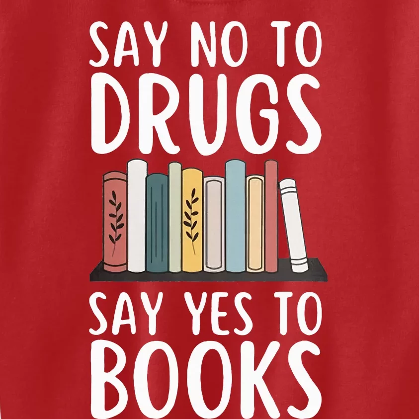 Say No To Drugs Say Yes To Books Red Ribbon Week Awareness Kids Sweatshirt