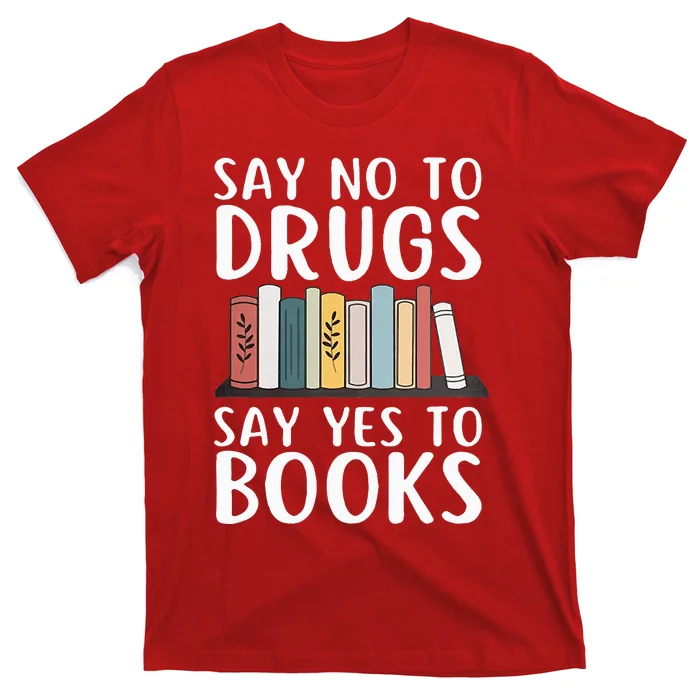 Say No To Drugs Say Yes To Books Red Ribbon Week Awareness T-Shirt