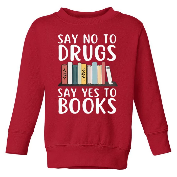 Say No To Drugs Say Yes To Books Red Ribbon Week Awareness Toddler Sweatshirt