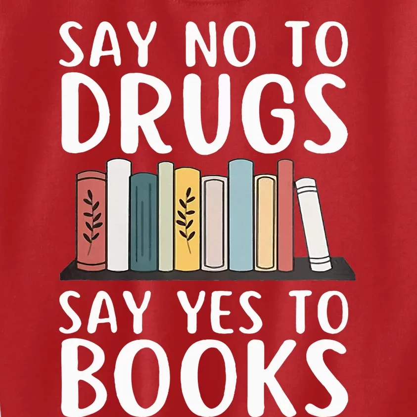 Say No To Drugs Say Yes To Books Red Ribbon Week Awareness Kids Sweatshirt