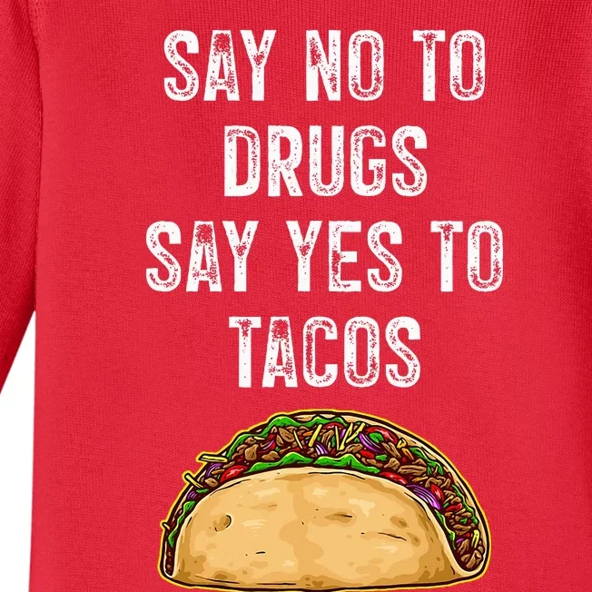 Say No To Drugs Say Yes To Tacos Baby Long Sleeve Bodysuit