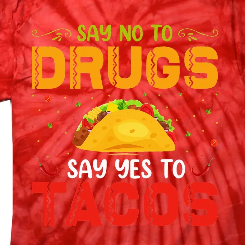 Say No To Drugs Say Yes To Tacos Red Ribbon Week Tie-Dye T-Shirt