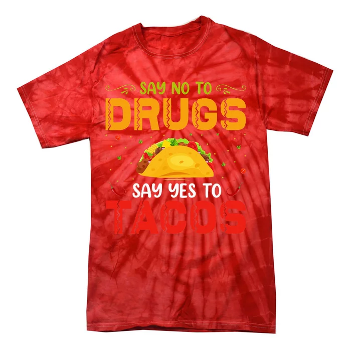 Say No To Drugs Say Yes To Tacos Red Ribbon Week Tie-Dye T-Shirt