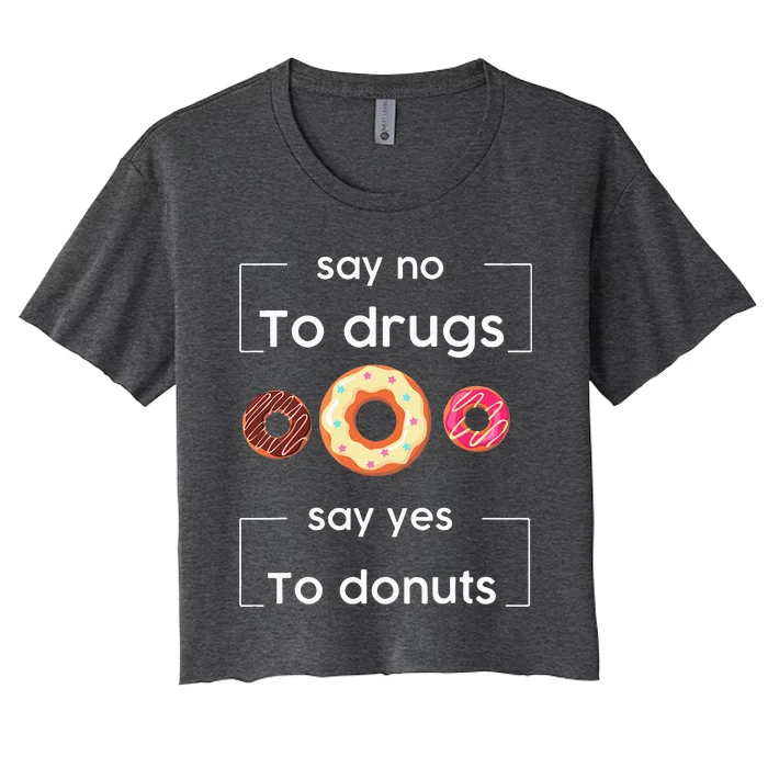 Say NO to Drugs Say Yes to Donuts Red Ribbon Week Drug Free Women's Crop Top Tee