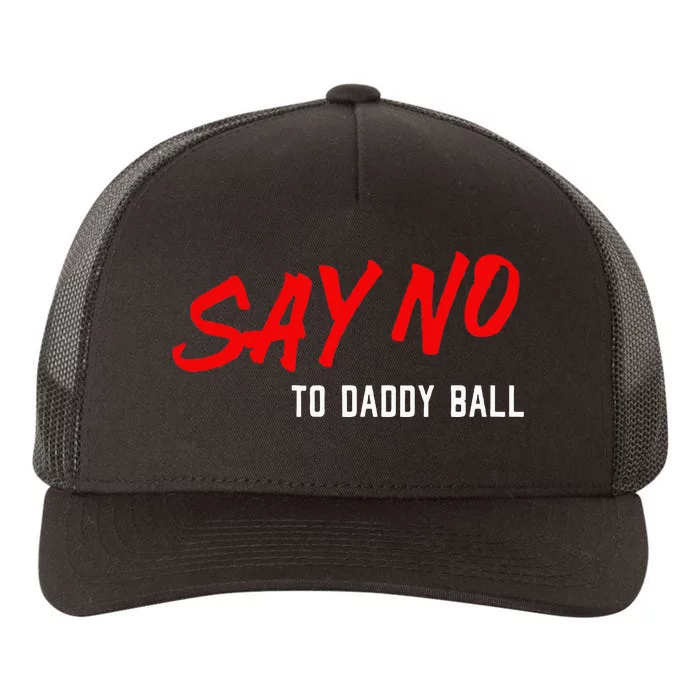 Say No To Daddy Ball Yupoong Adult 5-Panel Trucker Hat