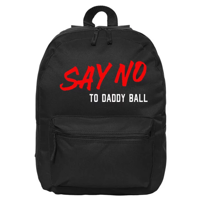 Say No To Daddy Ball 16 in Basic Backpack