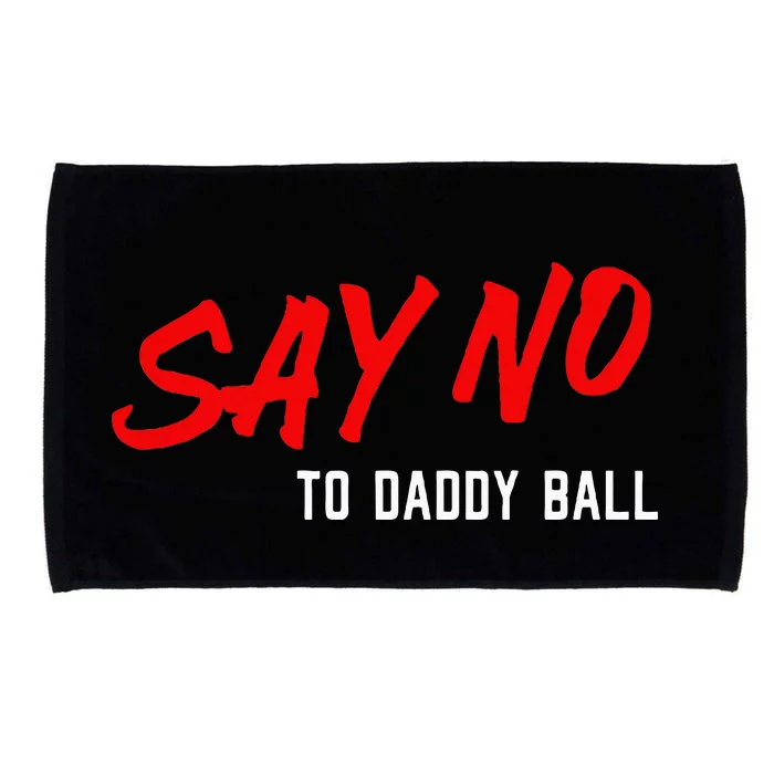 Say No To Daddy Ball Microfiber Hand Towel